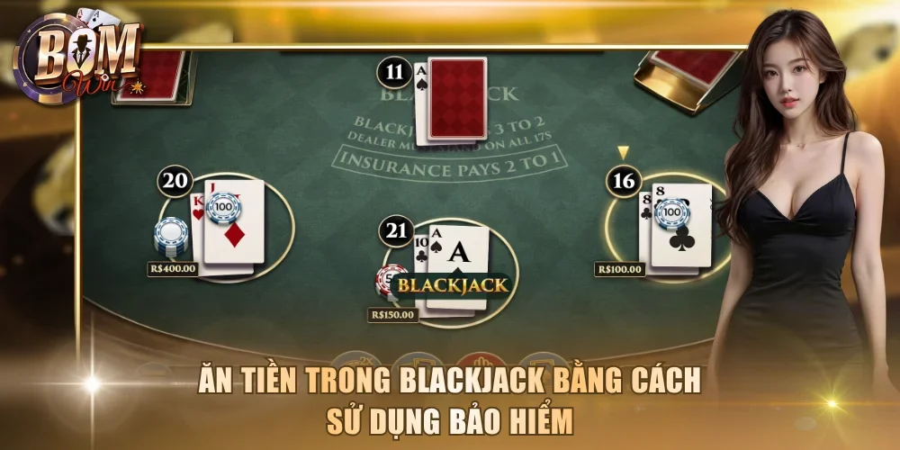 Ăn tiền trong Blackjack bằng cách sử dụng bảo hiểm
