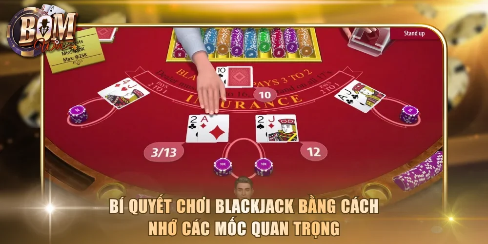 Bí quyết chơi Blackjack bằng cách nhớ các mốc quan trọng