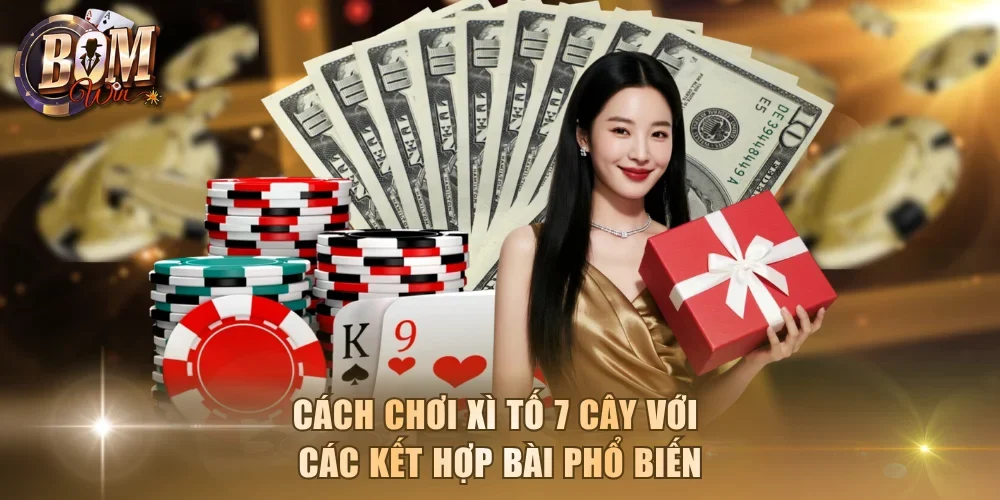 Cách chơi xì tố 7 cây với các kết hợp bài phổ biến