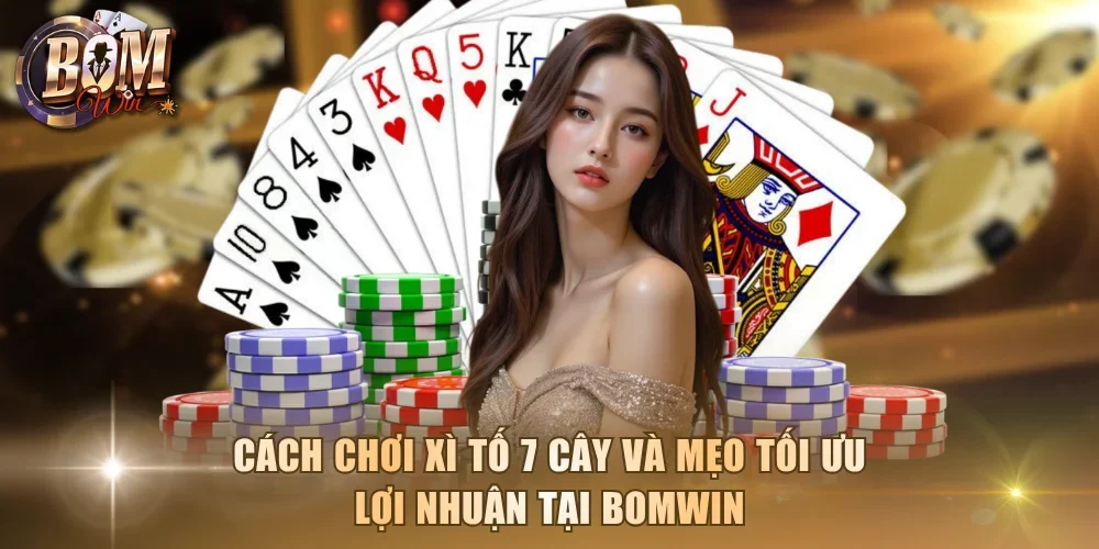 Cách chơi xì tố 7 cây