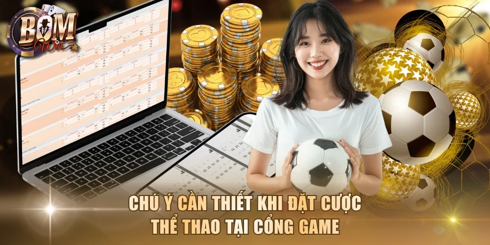 Chú ý cần thiết khi đặt cược thể thao tại cổng game