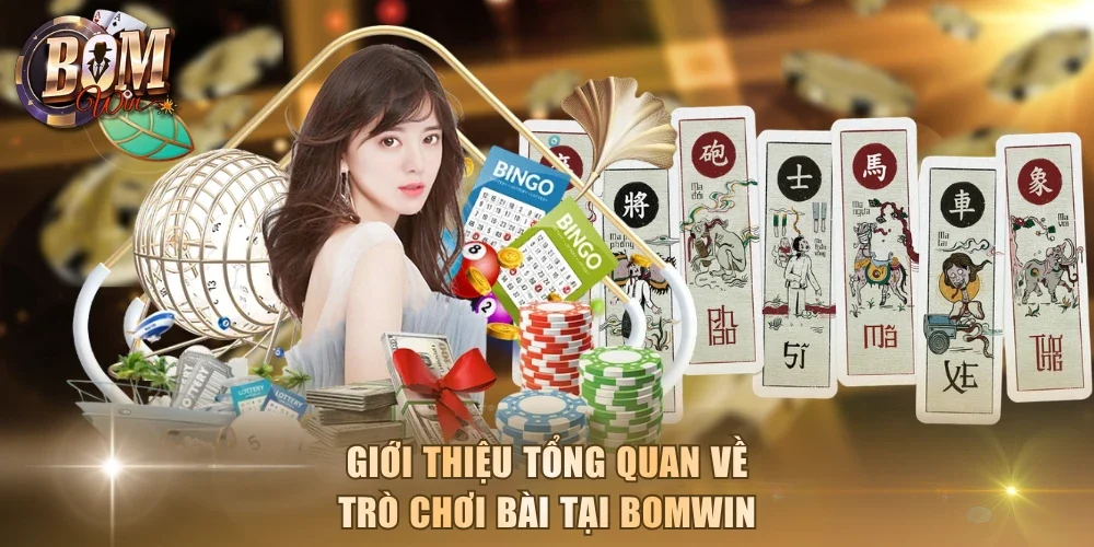 Giới thiệu tổng quan về trò chơi bài tại Bomwin