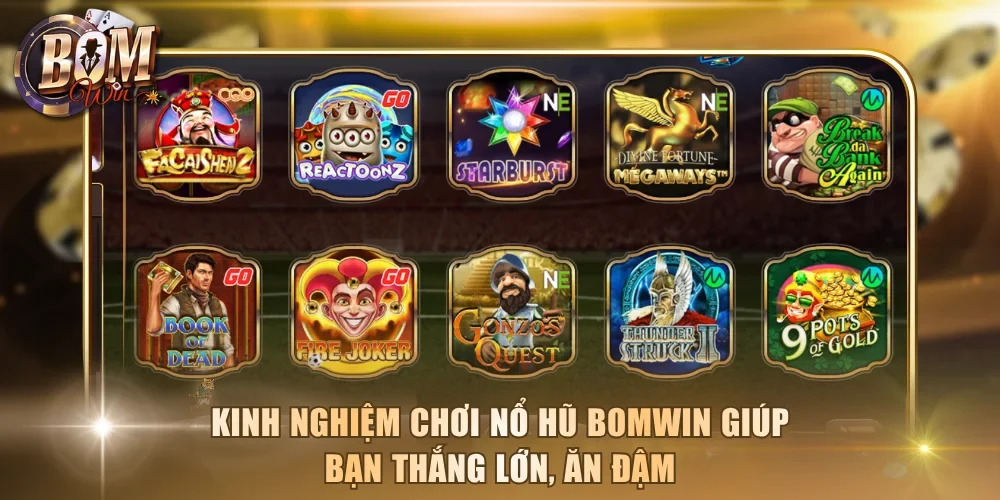 kinh nghiệm chơi nổ hũ Bomwin