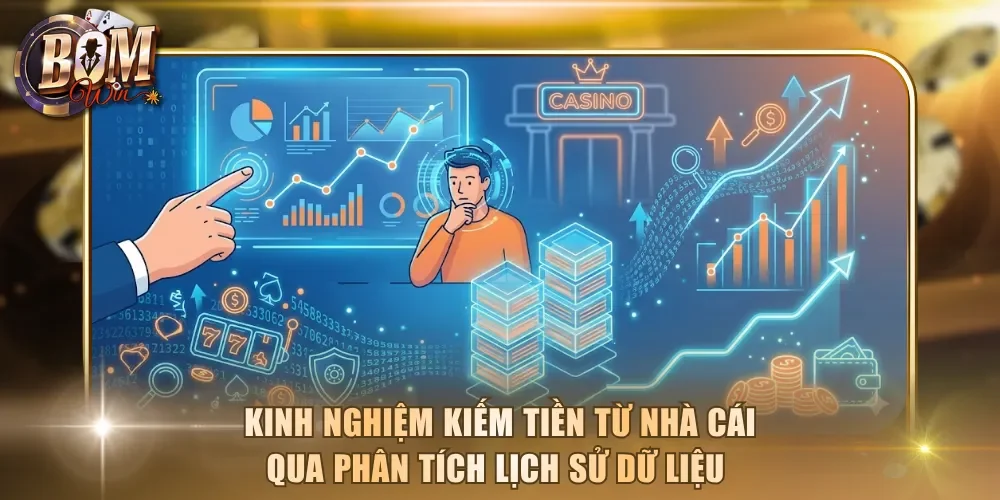 Kinh nghiệm kiếm tiền từ nhà cái qua phân tích lịch sử dữ liệu