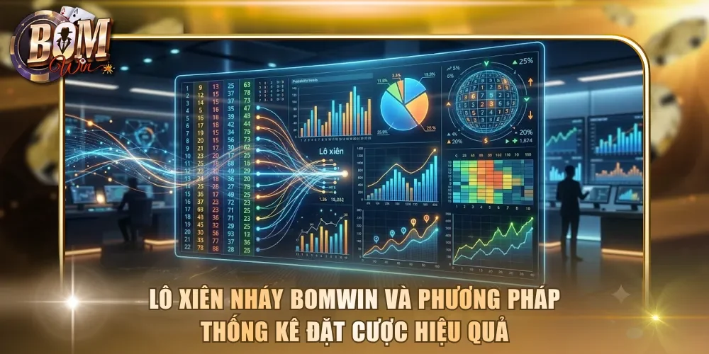 Lô xiên nháy Bomwin và phương pháp thống kê đặt cược hiệu quả