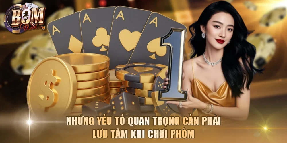 Những yếu tố quan trọng cần phải lưu tâm khi chơi phỏm