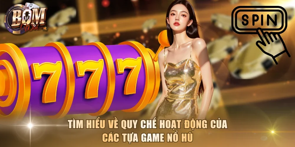 Tìm hiểu về quy chế hoạt động của các tựa game nổ hũ
