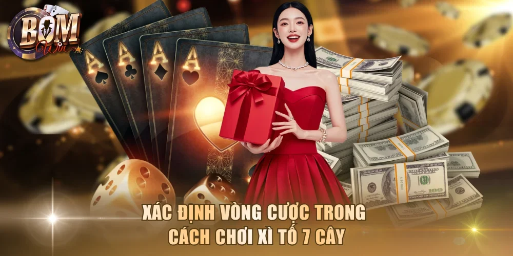 Xác định vòng cược trong cách chơi xì tố 7 cây