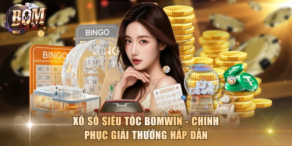 Xổ số siêu tốc Bomwin